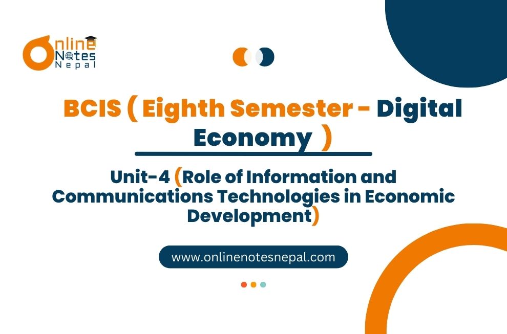 Unit IV: Role of Information and Communications Technologies in Economic Development